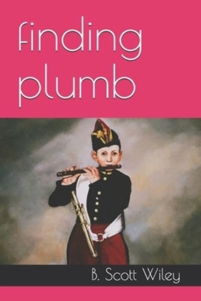 Cover for B Scott Wiley · Finding Plumb (Paperback Book) (2021)