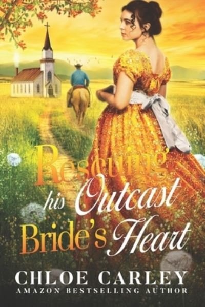 Cover for Chloe Carley · Rescuing His Outcast Bride's Heart (Pocketbok) (2021)