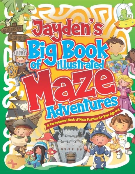 Cover for Pubishing Herbert Pubishing · Jayden's Big Book of Illustrated Maze Adventures: A Personalised Book of Maze Puzzles for Kids Age 4-8 With Named Puzzle Pages - Personalised Maze Books For Kids (Taschenbuch) (2021)
