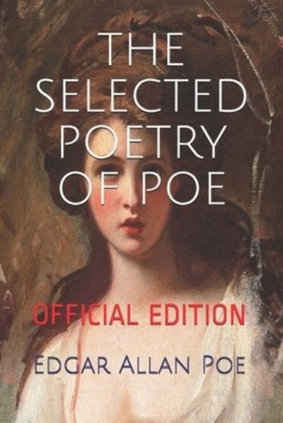 The Selected Poetry of Poe: - Edgar Allan Poe - Bøger - Independently Published - 9798728015154 - 20. oktober 2020
