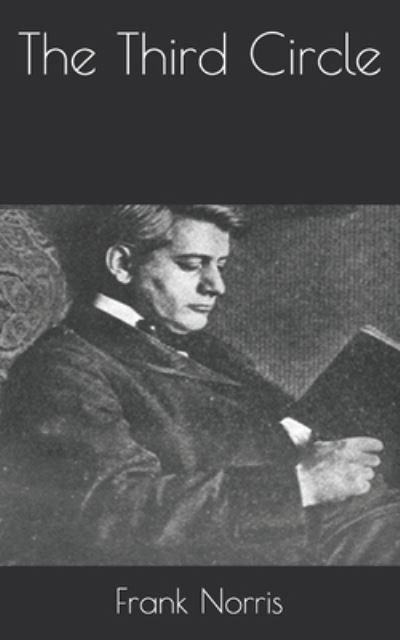 The Third Circle - Frank Norris - Libros - Independently Published - 9798735099154 - 9 de abril de 2021