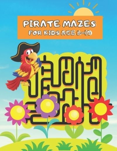 Cover for Macey Hicks · Pirate Mazes for Kids Age 6-10 (Paperback Book) (2021)