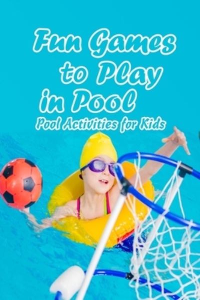 Cover for Vincent King · Fun Games to Play in Pool (Paperback Book) (2021)