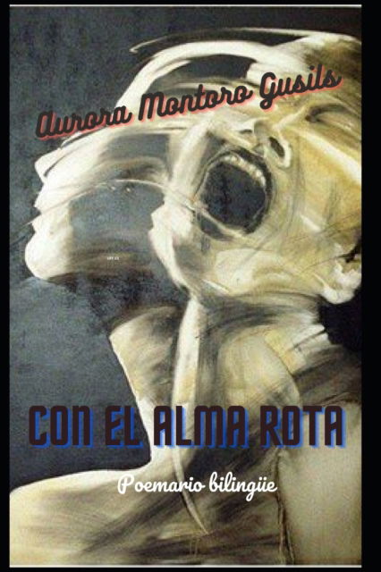 Cover for Aurora Montoro Gusils · Con el alma rota: Poemario bilingue (Paperback Book) (2022)