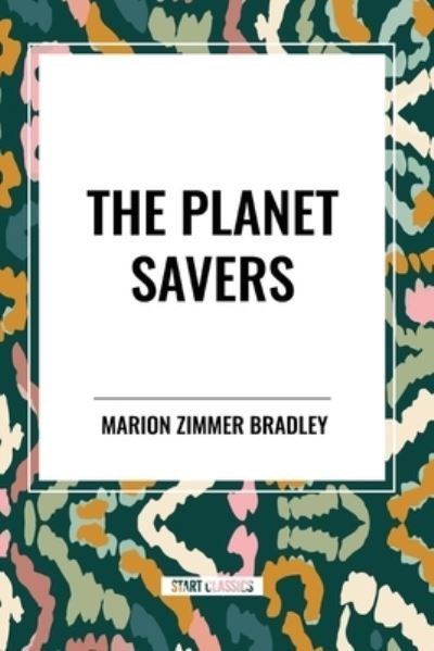 Cover for Marion Zimmer Bradley · The Planet Savers (Paperback Bog) (2024)