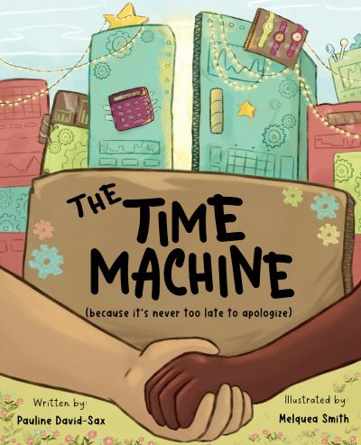 Cover for Pauline David-Sax · The Time Machine: (because it's never too late to apologize) (Hardcover Book) (2023)