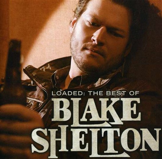 Cover for Blake Shelton · Loaded: the Best of Blake Shelton (CD) [Limited edition] (2010)
