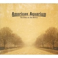 Bible & the Bottle - American Aquarium - Musiikki - AMQ - 0634479877155 - perjantai 15. heinäkuuta 2016