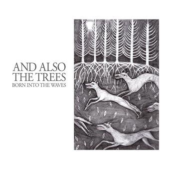 Cover for And Also The Trees · Born Into The Waves (CD) [Digipak] (2016)