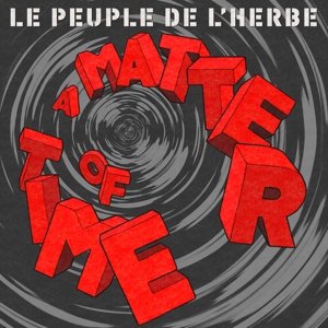 Cover for Le Peuple De L'herbe · Matter of Time (LP) (2012)