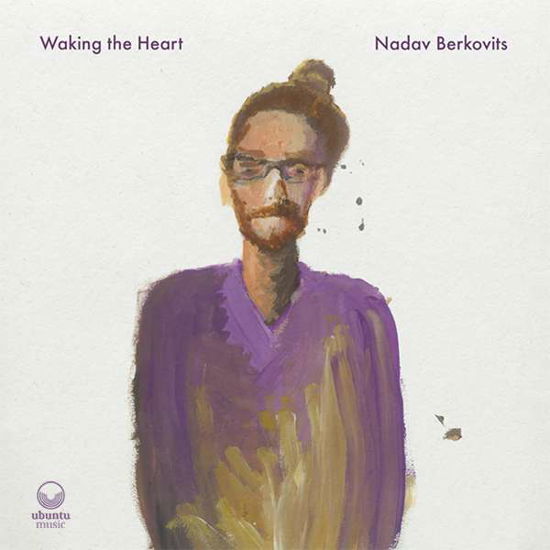 Waking The Heart - Nadav Berkovits - Música - UBUNTU MUSIC - 5060451220155 - 4 de março de 2022