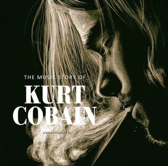 Music Story of Kurt Cobain Unauthorized - Nirvana - Music - LASER MEDIA - 5344380088155 - August 23, 2019