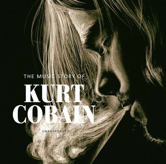 Cover for Nirvana · Music Story of Kurt Cobain Unauthorized (CD) (2019)