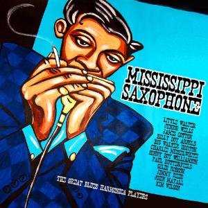 Mississippi Saxophone - the Great Blues Harmonica Players - Mississippi.. -deluxe- - Musik - ABP8 (IMPORT) - 5413992503155 - 1. Februar 2022