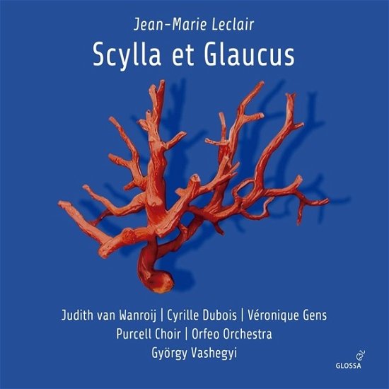 Cover for Orfeo Orchestra / Purcell Choir / Cyrille Dubois / Gyorgy Vashegyi / Judith Van Wanroij / Veronique Gens · Leclair: Scylla et Glaucus (CD) (2023)