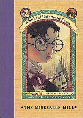 Cover for Lemony Snicket · The Miserable Mill (A Series of Unfortunate Events, Book 4) (Gebundenes Buch) (2000)