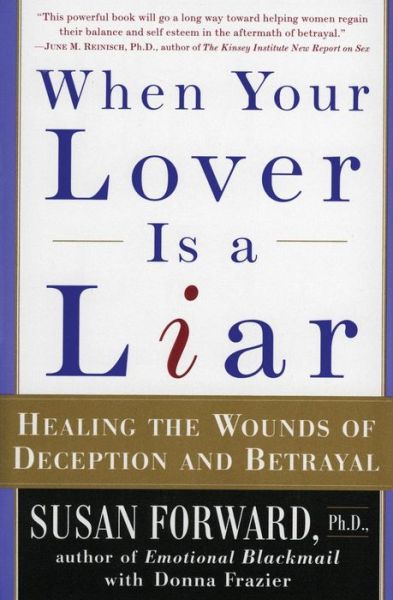 Cover for Susan Forward · When Your Lover Is a Liar: Healing the Wounds of Deception and Betrayal (Paperback Bog) (1999)