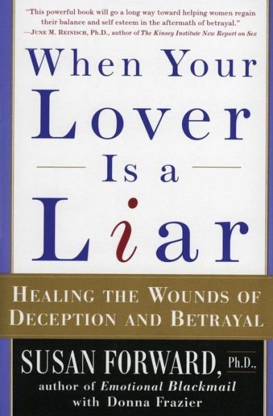 Cover for Susan Forward · When Your Lover Is a Liar: Healing the Wounds of Deception and Betrayal (Paperback Book) (1999)