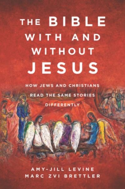 The Bible With and Without Jesus: How Jews and Christians Read the Same Stories Differently - Amy-Jill Levine - Livros - HarperCollins Publishers Inc - 9780062560155 - 27 de outubro de 2020