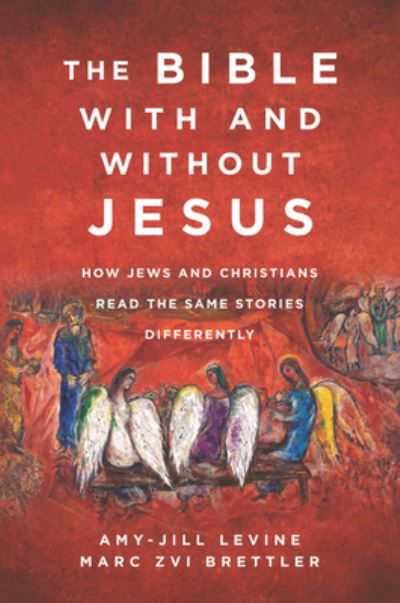 Cover for Amy-Jill Levine · The Bible With and Without Jesus: How Jews and Christians Read the Same Stories Differently (Hardcover Book) [Annotated edition] (2020)