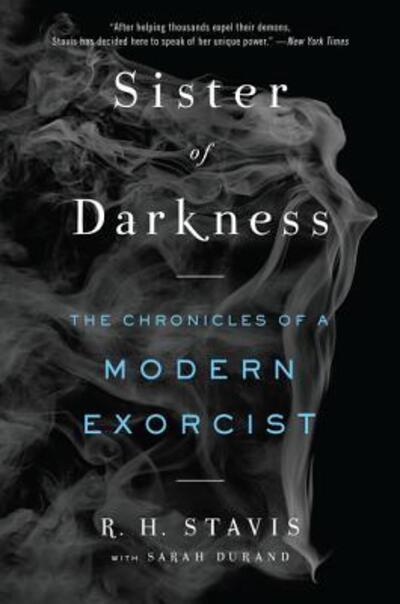 Cover for R. H. Stavis · Sister of Darkness: The Chronicles of a Modern Exorcist (Paperback Book) (2018)