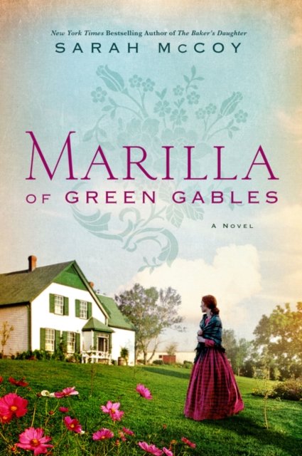 Cover for Sarah McCoy · Marilla of Green Gables: A Novel (Taschenbuch) (2018)