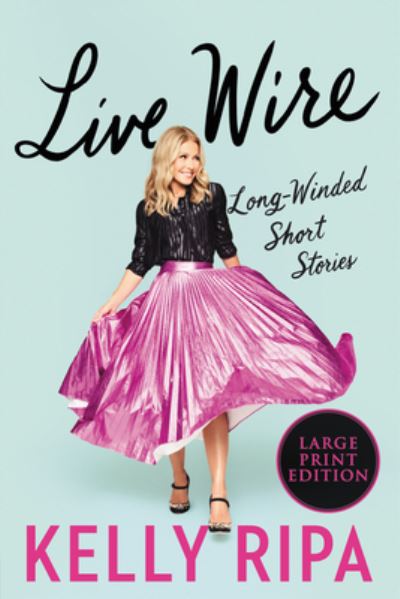 Cover for Kelly Ripa · Live Wire (Paperback Book) (2022)