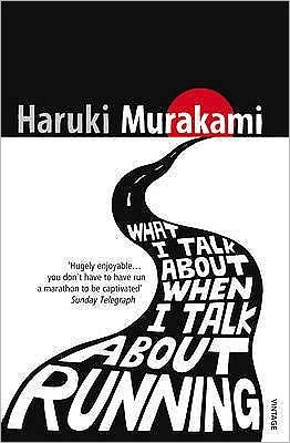 What I Talk About When I Talk About Running - Haruki Murakami - Livros - Vintage Publishing - 9780099526155 - 2 de abril de 2009