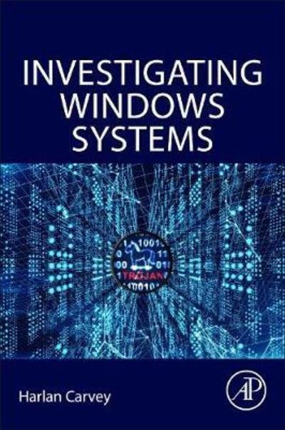 Cover for Carvey, Harlan (DFIR analyst, presenter, and open-source tool author) · Investigating Windows Systems (Pocketbok) (2018)