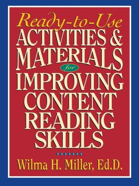 Ready-to-Use Activities & Materials for Improving Content Reading Skills - Wilma H. Miller - Kirjat - John Wiley & Sons Inc - 9780130078155 - torstai 15. huhtikuuta 1999
