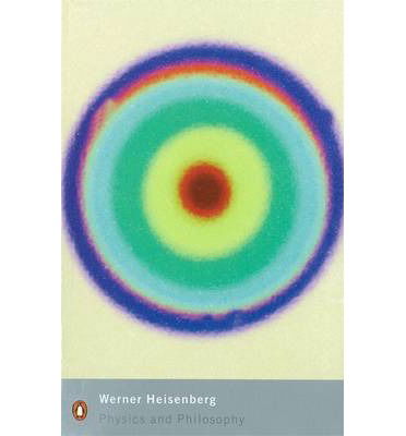 Cover for Werner Heisenberg · Physics and Philosophy: The Revolution in Modern Science - Penguin Modern Classics (Taschenbuch) (2000)