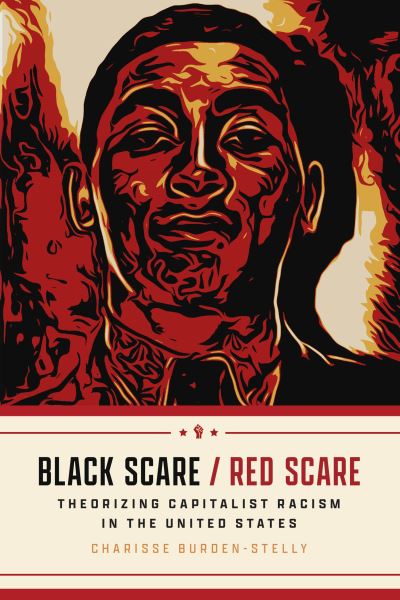Cover for Charisse Burden-Stelly · Black Scare / Red Scare: Theorizing Capitalist Racism in the United States (Paperback Book) (2023)