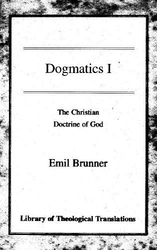 Cover for Emil Brunner · Dogmatics: Volume I - The Christian Doctrine of God (Paperback Book) (2003)