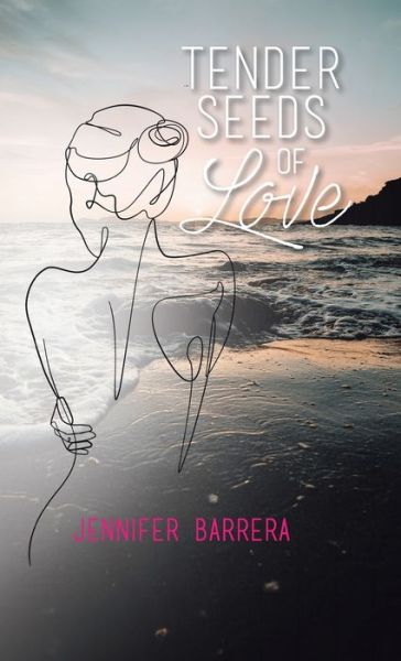 Cover for Jennifer Barrera · Tender Seeds of Love (Hardcover Book) (2020)
