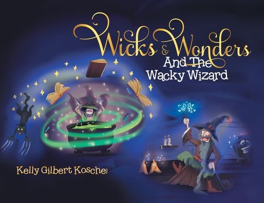 Cover for Kelly Gilbert Koschel · Wicks and Wonders (Book) (2023)