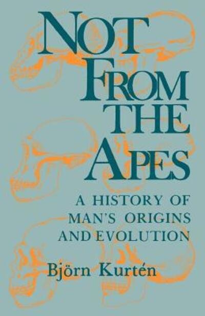 Cover for Kurten, Bjorn (Ruth Kurten) · Not from the Apes: A History of Man's Origins and Evolution (Paperback Bog) (1984)