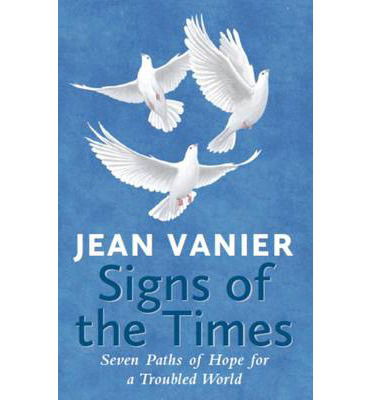 Cover for Jean Vanier · Signs of the Times: Seven Paths of Hope for a Troubled World (Paperback Book) [UK edition] (2013)