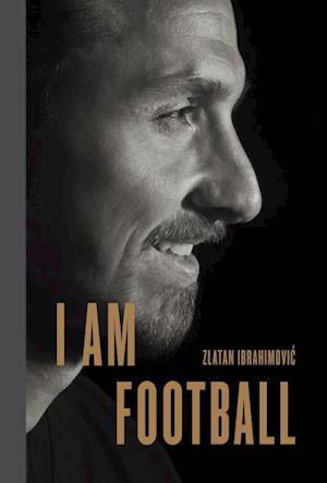 I Am Football: Zlatan Ibrahimovic - Zlatan Ibrahimovic - Bücher - Penguin Books Ltd - 9780241297155 - 22. November 2018