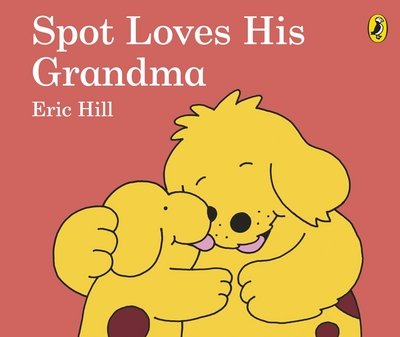 Cover for Eric Hill · Spot Loves His Grandma (Board book) (2018)