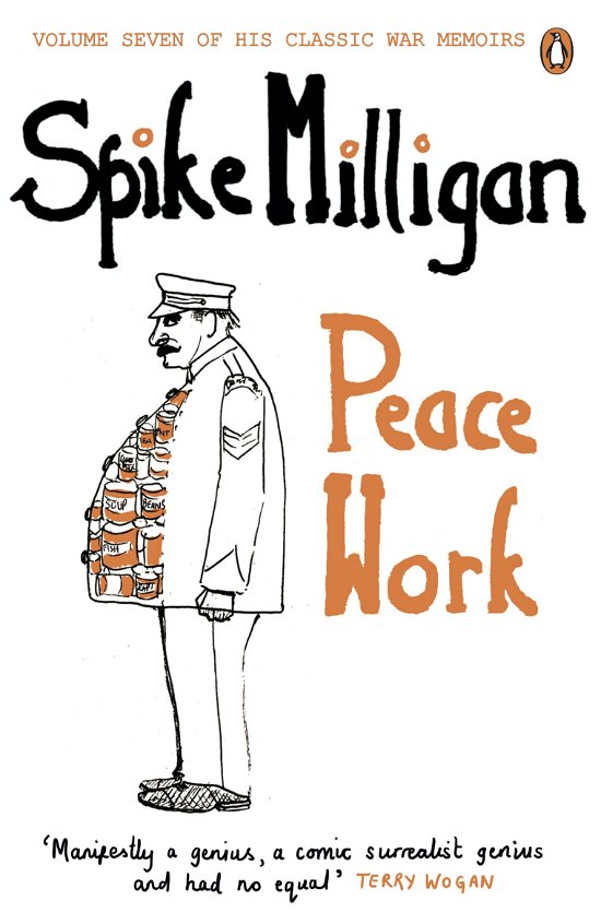 Cover for Spike Milligan · Peace Work - Spike Milligan War Memoirs (Pocketbok) (2012)