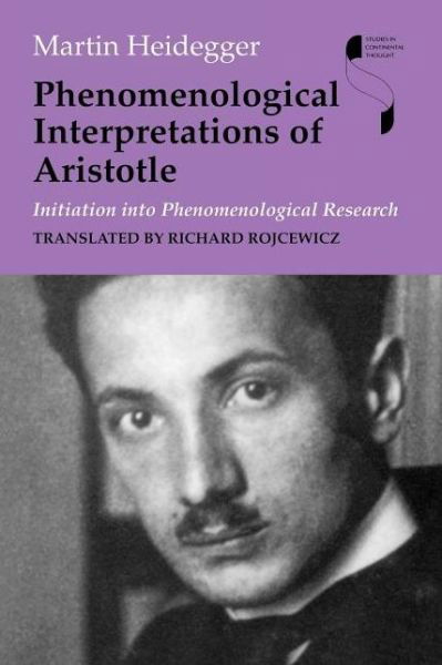 Phenomenological Interpretations of Aristotle: Initiation into Phenomenological Research - Studies in Continental Thought - Martin Heidegger - Bücher - Indiana University Press - 9780253221155 - 17. Dezember 2008