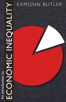 An Introduction to Economic Inequality - Eamonn Butler - Books - Institute of Economic Affairs - 9780255368155 - July 31, 2022