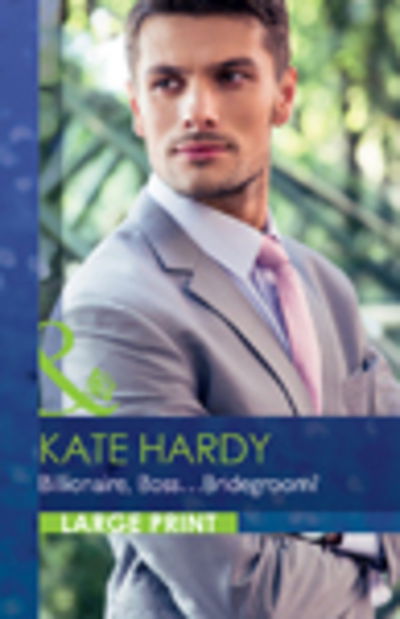 Cover for Kate Hardy · Billionaire, Boss...bridegroom? (Hardcover Book) (2016)