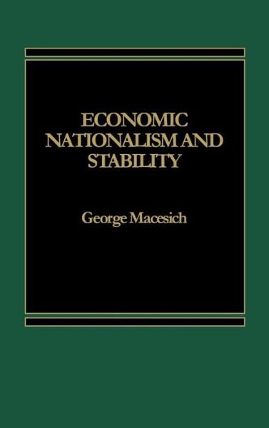 Cover for George Macesich · Economic Nationalism and Stability (Gebundenes Buch) (1985)