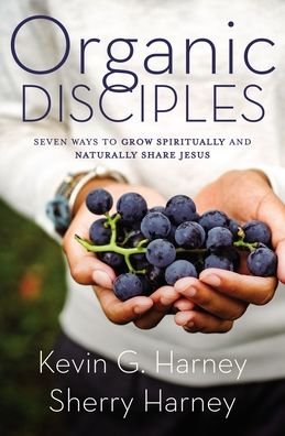 Cover for Kevin G. Harney · Organic Disciples: Seven Ways to Grow Spiritually and Naturally Share Jesus - Organic Outreach (Paperback Book) (2022)