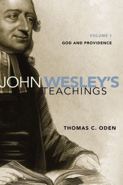 Cover for Thomas C. Oden · John Wesley's Teachings, Volume 1: God and Providence (Paperback Book) [Revised edition] (2012)
