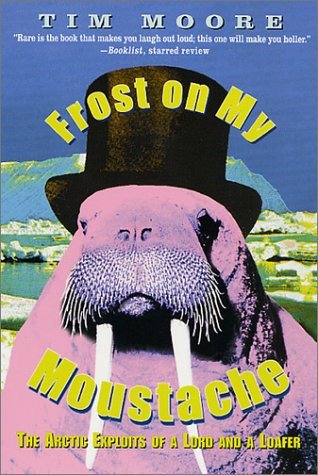 Cover for Tim Moore · Frost on My Moustache: the Arctic Exploits of a Lord and a Loafer (Paperback Bog) [1st edition] (2001)
