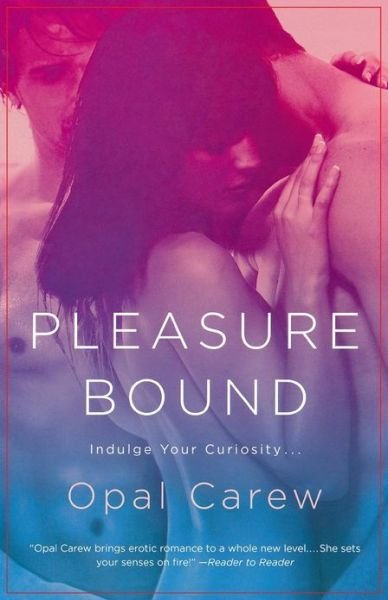 Pleasure Bound - Opal Carew - Kirjat - Griffin Publishing - 9780312580155 - tiistai 7. joulukuuta 2010