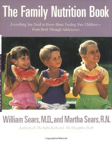 Cover for William Sears · The Family Nutrition Book: Everything You Need to Know About Feeding Your Children - From Birth to Age Two (Paperback Book) (1999)