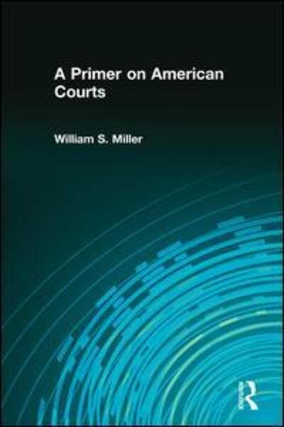 Cover for William Miller · A Primer on American Courts (Paperback Book) (2004)